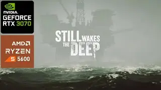 Still Wakes the Deep | RTX 3070 + Ryzen 5 5600 | 1440p