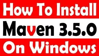 Setup Maven 3.5.0 Tutorial on Windows