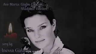 Ave Maria / Inessa Galante  : Caccini (Vladimir Vavilov)