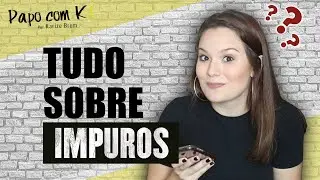TUDO SOBRE A SÉRIE IMPUROS | Papo com K!