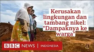 Sengketa tambang nikel: 'Di atas habis ditambang, di bawah laut penuh lumpur' - BBC News Indonesia
