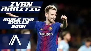 IVAN RAKITIC GOALS ANS BEST SKILLS WHIT FC BARCELONA 2018