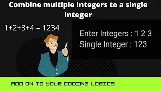 Convert Multiple Integers In One int Variable | Logic