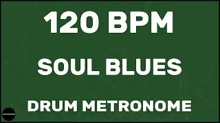 Soul Blues | Drum Metronome Loop | 120 BPM