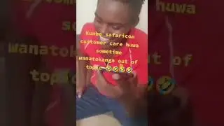 kumbe Safaricom customer care wanatokanga out of topics😂😂