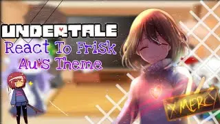 💖 Undertale React To Frisk Au's Theme (3/5) 💖