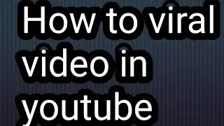Easy way to viral video in youtube