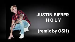 Justin Bieber - Holy ft. Chance The Rapper (OSH Remix)
