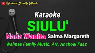 SIULU' || SIULU' TODA || NADA WANITA || SALMA MARGARETH