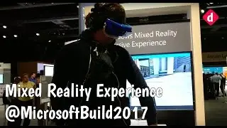 Mixed Reality Experience @Microsoft Build 2017 | Digit.in