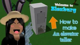 How to make an elevator higher | Bloxburg