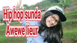 AWEWE LIEUR HIP HOP SUNDA RANGKASBITUNG COVER LIL B JAY