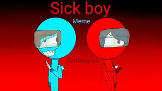 sick boy meme (among us)
