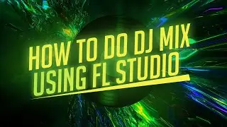 How to Do DJ Mix /Intro Using FL Studio 2023