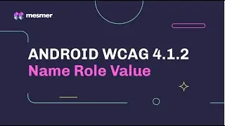 How to fix Android WCAG 4.1.2 Name Role Value Accessibility Violations | Mesmer Jetbrains IDE Plugin