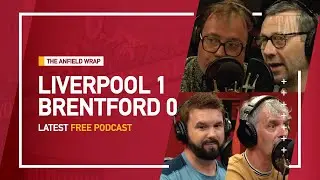 Liverpool 1 Brentford 0 | The Anfield Wrap