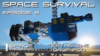 Space Engineers - Space Survival - Ep8 - Testing out the Re-Spawn Drop Ship!