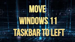 Windows 11 move taskbar to left