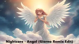 Nightcore - Angel (Giorno Remix Edit)