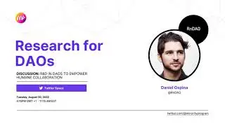 Research & Development for DAOs w/ Daniel Ospina @rndaotalks