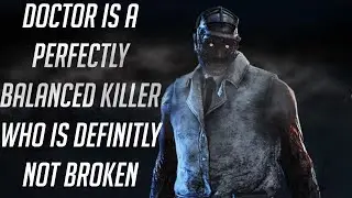 DOCTOR IS A PERFECTLY BALANCED KILLER | DEAD BY DAYLIGHT KILLER GAMEPLAY