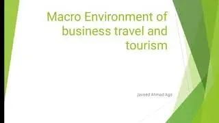 BTTM/5TH Sem/Business Tourism/Macro Environment of Business Travel and Tourism