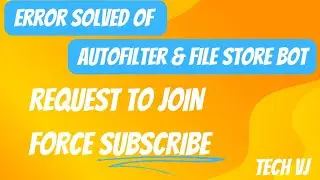 Error Solved AutoFilter Request To Join & File Store | Tech VJ | Telegram