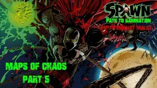 Spawn: Path to Damnation (with Project Malice) Episode 1- Maps of Chaos (Part 5)