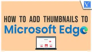 How to Add Thumbnails to Microsoft Edge [Easy Way]