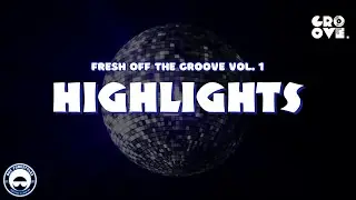 FRESH OFF THE GROOVE VOL. 1 | HIGHLIGHTS