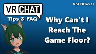 VRChat FAQ: Floor height too low (Can't reach the ground)
