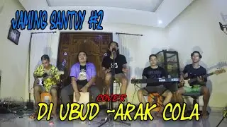 Jamming Santuy #2 - DI UBUD BAND-ARAK COLA (cover)