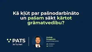 Kā kļūt par pašnodarbināto un pašam sākt kārtot grāmatvedību?