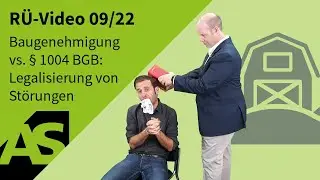 RÜ-Video 09/22 Baugenehmigung vs. § 1004 BGB: Legalisierung von Störungen