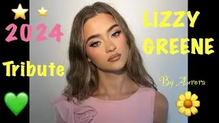 Lizzy Greene 2024 Tribute ⭐️