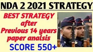 NDA 2 2021 BEST STRATEGY🔥🔥/CRACK NDA IN 75 DAYS🔥🔥/TOPICWISE DETAILED ANALYSIS/SCORE 550+ IN NDA EXAM