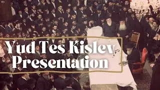 Yud-Tes Kislev - Special Presentation