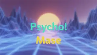 Mase - Psycho! (Lyrics Video)