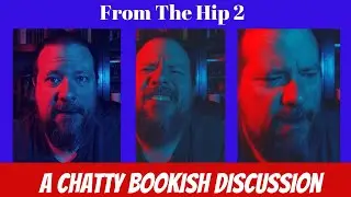 From The Hip 2: A Chatty Bookish Discussion + A Failure