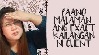 006 Paano Malaman Ang Eksaktong Kailangan Ni Client