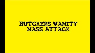 BUTCHERS VANITY MASS ATTACK