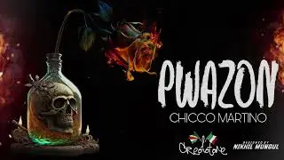 Chicco Martino - Pwazon (lyrics video/official audio)