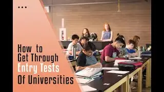 How To Get Through Entry Tests Of Universities  |   Stream Knowledge