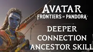 HOW TO GET DEEPER CONNECTION ANCESTOR SKILL IN AVATAR: FRONTIERS OF PANDORA WALKTHROUGH [4K 60FPS]
