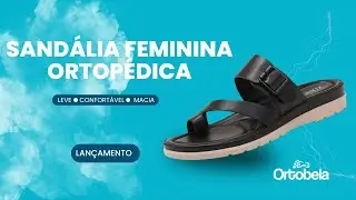 SANDÁLIA FEMININA ORTOPÉDICA PARA JOANETES | ORTOBELA® [ LANÇAMENTO]