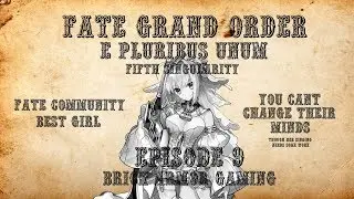 Fate/Grand Order | E Pluribus Unum EP 9 | Brick Armor Gaming