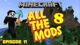 Minecraft - All The Mods 8 - First Playthrough - Episode 11