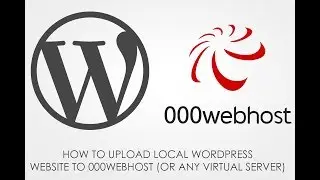 How to upload local wordpress website to 000webhost (or any virtual servers)