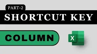 SHORTCUT KEY COLUMN - Basic to Advanced | Advanced Business Excel Course