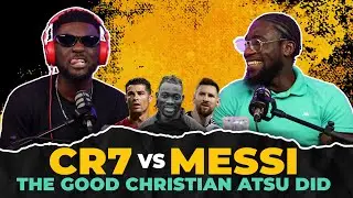 The Good Christian Atsu Did 💔 CR7 v Messi Convo Over? || 4CPod